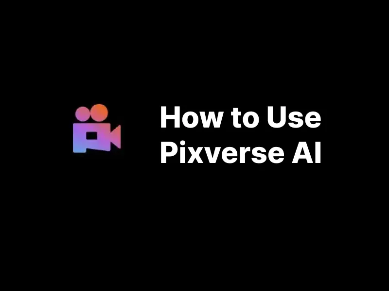 How to Use Pixverse AI